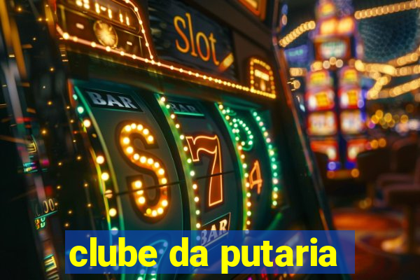 clube da putaria